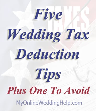 5 Wedding Tax Deduction Tips Plus One To Avoid My Online Ways Your Wedding Expenses Can Help You Save On Ta Http Www