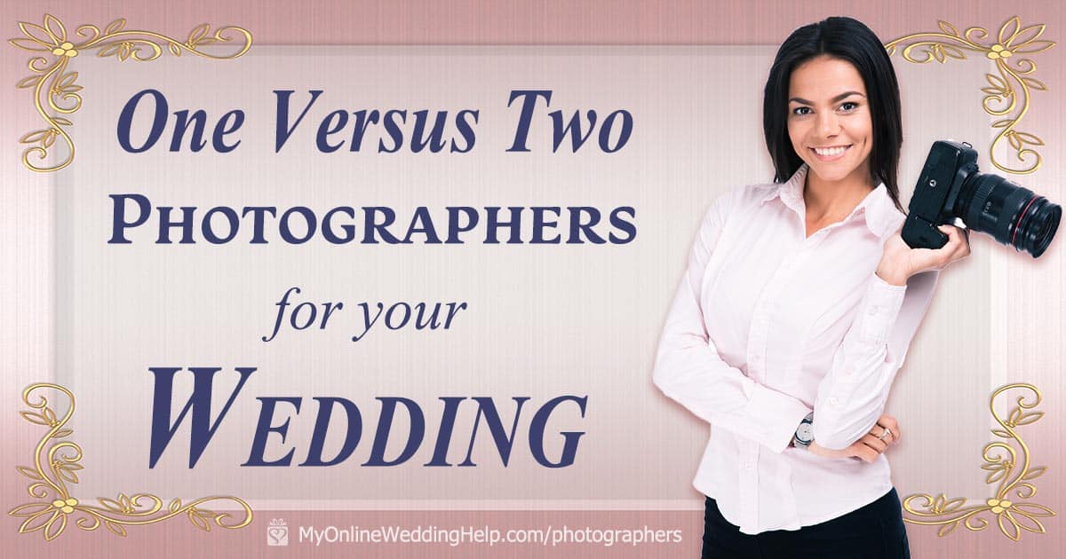 One versus two photographers for your wedding. How many wedding photographers do you need?